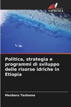 Paperback Politica, strategia e programmi di sviluppo delle risorse idriche in Etiopia [Italian] Book
