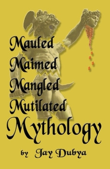 Paperback Mauled, Maimed, Mangled, Mutilated Mythology Book