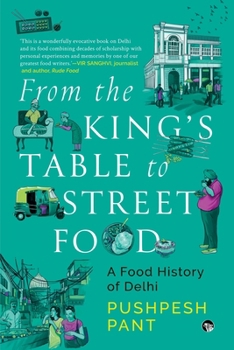 Paperback From The King's Table to Street Food: A Food History of Delhi Book