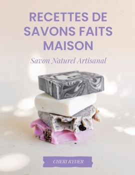 Paperback Recettes De Savons Faits Maison: Savon Naturel Artisanal [French] Book