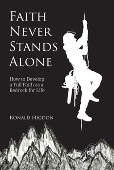 Paperback Faith Never Stands Alone: How to Develop a Full Faith as a Bedrock for Life Book