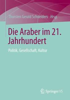 Paperback Die Araber Im 21. Jahrhundert: Politik, Gesellschaft, Kultur [German] Book