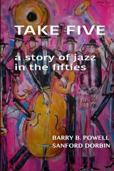 Take Five: A Story of the Jazz in the Fifties