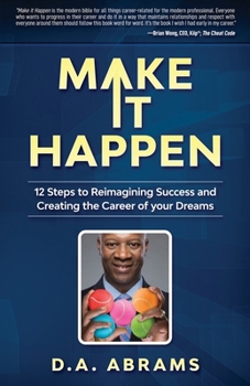 Paperback Make It Happen: 12 Steps to Reimagining Success and Creating the Career of your Dreams Book