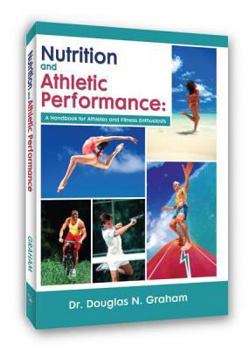 Paperback Nutrition and Athletic Performance: A Handbook for Athletes and Fitness Enthusiasts Book