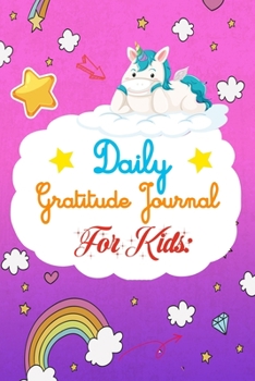 Daily Gratitude Journal for Kids: Unicorn themed for Girls (Gratitude Journal 5 - 10 years)
