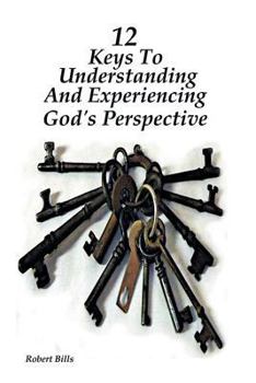 Paperback 12 Keys to Understanding and Experiencing God's Perspective Book