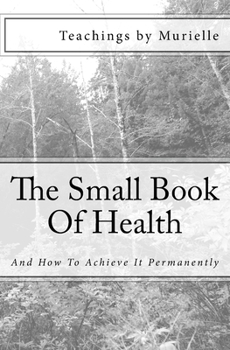 Paperback The Small Book Of Health: And How To Achieve It Permanently Book