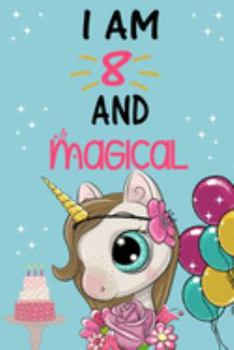 I'm 8 and Magical: Cute Unicorn Birthday Journal on a Turquoise Background Birthday Gift for a 8 Year Old Girl (6x9" 100 Wide Lined & Blank Pages Notebook with more Artwork Inside)
