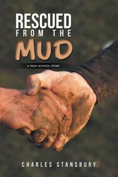 Paperback Rescued from the Mud: A High School Story Book