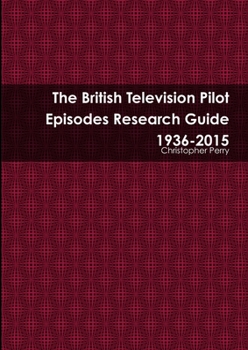 Paperback The British Television Pilot Episodes Research Guide 1936-2015 Book