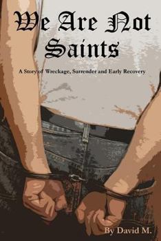 Paperback We Are Not Saints: A story of wreckage, surrender and early recovery Book