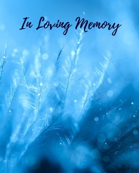 Paperback In Loving Memory: Funeral Guest Book, Memorial Guest Book, Registration Book, Condolence Book, Celebration Of Life Remembrance Book, Con Book