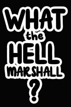 Paperback What the Hell Marshall?: College Ruled Composition Book