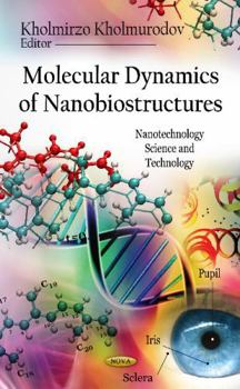 Hardcover Molecular Dynamics of Nanobiostructures (Nanotechnology Science and Technology) Book