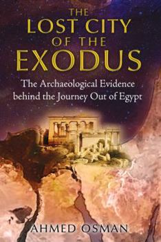Paperback The Lost City of the Exodus: The Archaeological Evidence Behind the Journey Out of Egypt Book