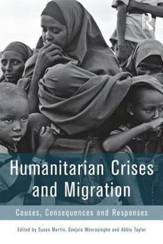 Paperback Humanitarian Crises and Migration: Causes, Consequences and Responses Book