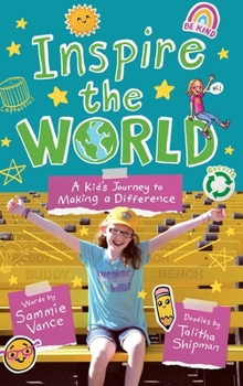 Hardcover Inspire the World: A Kid's Journey to Making a Difference Book