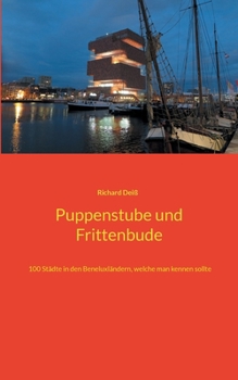 Paperback Puppenstube und Frittenbude: 100 Städte in den Beneluxländern, welche man kennen sollte [German] Book