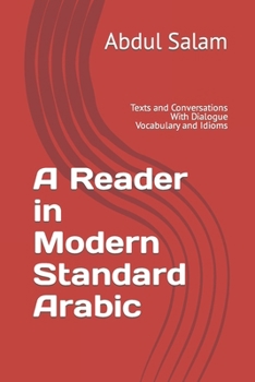 Paperback A Reader in Modern Standard Arabic: Texts and Conversations With Dialogue Vocabulary and Idioms Book