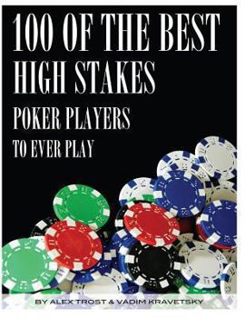 Paperback 100 of the Best High Stakes Poker Players to Ever Play Book