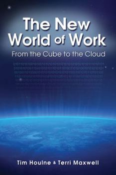 Hardcover The New World of Work: From the Cube to the Cloud Book