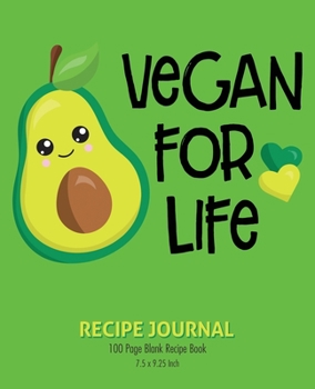 Paperback Vegan For Life Recipe Journal: 7.5 x 9.25 - Collect your vegan recipes in this 100 page journal Book