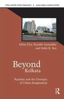 Hardcover Beyond Kolkata: Rajarhat and the Dystopia of Urban Imagination Book