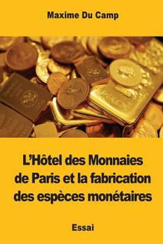 Paperback L'Hôtel des Monnaies de Paris et la fabrication des espèces monétaires [French] Book