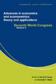 Advances in Economics and Econometrics: Theory and Applications: Volume 2: Seventh World Congress - Book #27 of the Econometric Society Monographs