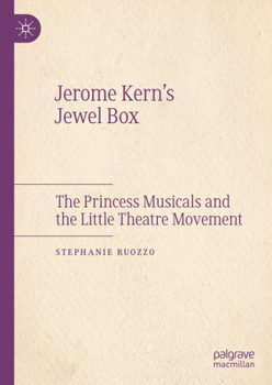 Hardcover Jerome Kern's Jewel Box: The Princess Musicals and the Little Theatre Movement Book