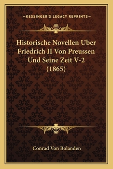 Historische Novellen Uber Friedrich II Von Preussen Und Seine Zeit V-2 (1865)