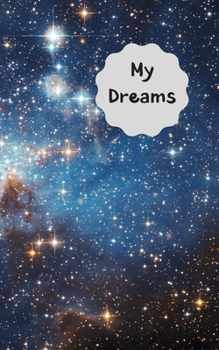 My Dreams: Record, track and interpret your dreams when your write them in this dream log book. Never forget that dream. Blue and black universe space design