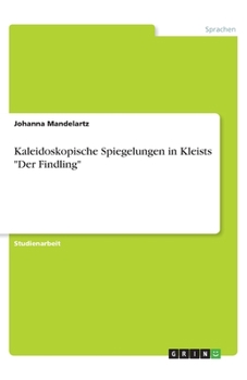 Paperback Kaleidoskopische Spiegelungen in Kleists "Der Findling" [German] Book