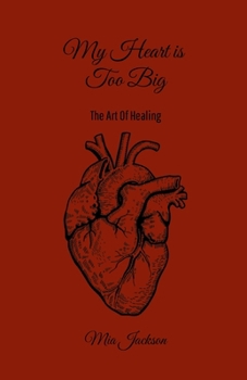 My Heart Is Too Big: The Art Of Healing