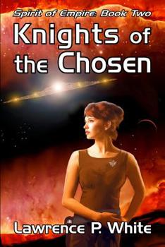 Knights of the Chosen - Book #2 of the Spirit of Empire