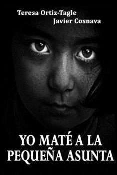 Paperback Yo Mat? a la Peque?a Asunta: La esperada continuaci?n de "El Asesino de Alcasser" [Spanish] Book