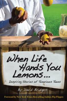 Paperback When Life Hands You Lemons ...: Inspiring Stories of Tenacious Teens Book