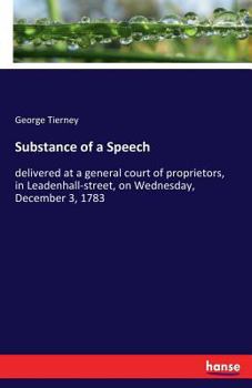 Paperback Substance of a Speech: delivered at a general court of proprietors, in Leadenhall-street, on Wednesday, December 3, 1783 Book