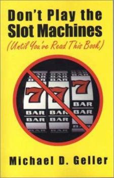 Paperback Don't Play the Slot Machines (Until You've Read This Book) Book