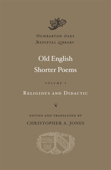 Old English Shorter Poems, Volume I: Religious and Didactic - Book  of the Dumbarton Oaks Medieval Library