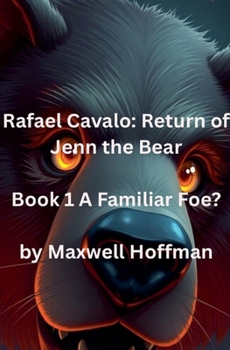 Rafael Cavalo: Return of Jenn the Bear Book 1 A Familiar Foe?