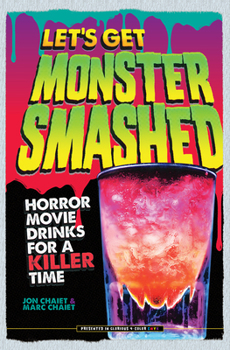 Hardcover Let's Get Monster Smashed: Horror Movie Drinks for a Killer Time Book