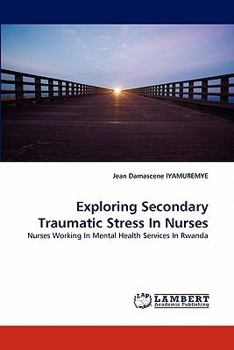 Paperback Exploring Secondary Traumatic Stress In Nurses Book