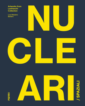 Hardcover Spaziali/Nucleari: Artworks from the Lanfranchi Collection Book