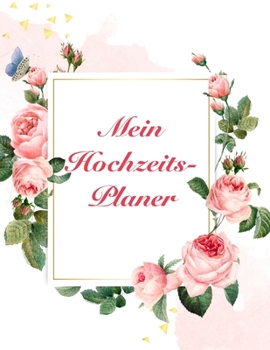 Paperback Mein Hochzeitsplaner: Über 120 Seiten / Hochzeitsplaner mit Adressen, Gästeliste und Sitzplan / Für Ihre perfekte Hochzeit [German] Book