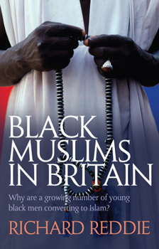 Paperback Black Muslims in Britain: Why Are Many Young Black Men Converting to Islam? Book