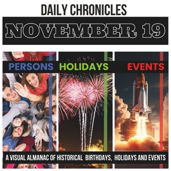 Paperback Daily Chronicles November 19: A Visual Almanac of Historical Events, Birthdays, and Holidays Book