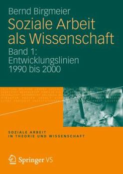 Paperback Soziale Arbeit ALS Wissenschaft: Band 1: Entwicklungslinien 1990 Bis 2000 [German] Book
