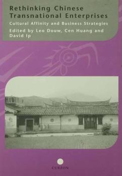 Paperback Rethinking Chinese Transnational Enterprises: Cultural Affinity and Business Strategies Book